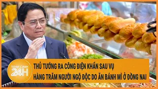 Thủ tướng ra công điện khẩn sau vụ hàng trăm người ngộ độc do ăn bánh mì ở Đồng Nai
