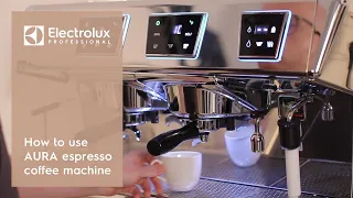 How to use AURA espresso coffee machine | Electrolux Professional