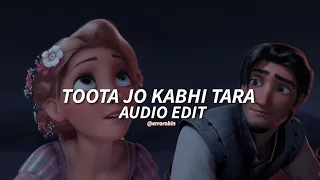 Toota jo kabhi tara💫💘, atif aslam - [edit audio ]