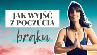 Jak wyjść z poczucia braku w życiu? ✨