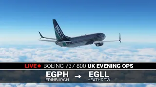 🔴 Boeing 737-800 Evening Ops: Edinburgh (EGPH) to Heathrow (EGLL) - MSFS 2020