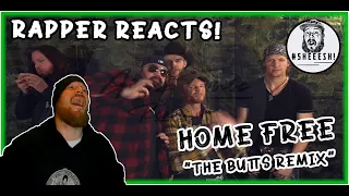 Home Free - The Butts Remix | RAPPER REACTION!