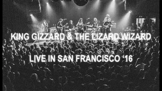 King Gizzard and the Lizard Wizard - Live In San Francisco ‘16