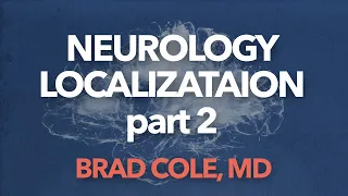 Neurology localization, part 2