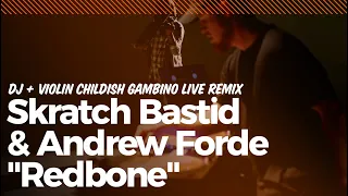 Skratch Bastid & Andrew Forde "Redbone" (DJ + Violin Childish Gambino Live Remix)