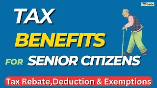 Income Tax Benefits for Senior Citizens 2024 | Income Tax deductions for Senior (Super) Citizens