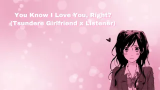 You Know I Love You, Right? (Tsundere Girlfriend x Listener) (F4A)