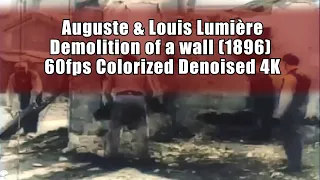 Auguste & Louis Lumière Demolition of a wall 1896 - 60fps Colorized Denoised 4K
