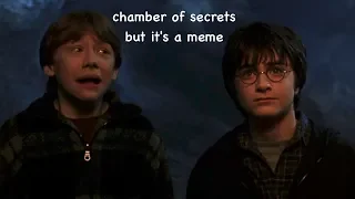 chamber of secrets but it's a meme