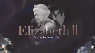 Elizabeth II: A rainha de uma Era - 17/09/2022