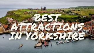 Top 10 Best Attractions to Visit in Yorkshire