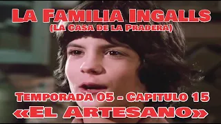 La Familia Ingalls T05-E15 - 1/6 (La Casa de la Pradera) Latino HD  «El Artesano»