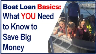 Cheap Boat Loan Basics, How to Save Big on Your #BoatLoan (low rate, low down payment, low payment)