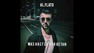 al.flato - Was hast du nur getan