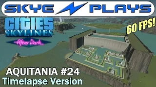 Cities Skylines After Dark ►Aquitania #24 Hiding the Dam!◀ Edited/Timelapse Version [1080p]