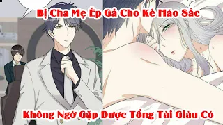 Bị Cha Mẹ Ép Gả Cho Kẻ Háo Sắc Không Ngờ Gặp Ngay Tổng Tài Giàu Có | Tóm Tắt Truyện Tranh |Review