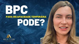 POSSO REQUERER O BPC PARA INCAPACIDADE TEMPORÁRIA?