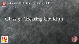 HarvardX: Confronting COVID-19 - Class 9: Treating Covid-10