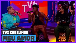 Mc Cabelinho e Pixote - 'Meu Amor' (Ao Vivo) | TVZ Cabelinho | Música Multishow