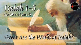 Come Follow Me - Isaiah 1-12 part 1 (chp. 1-5): "Great Are the Words of Isaiah"