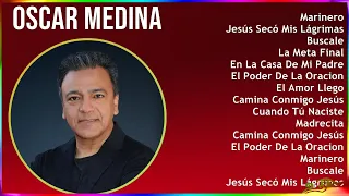 Oscar Medina 2024 MIX Las Mejores Canciones - Marinero, Jesús Secó Mis Lágrimas, Buscale, La Met...
