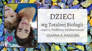 Dzieci wg Totalnej Biologii / Recall Healing cz.3. Problemy wychowawcze.