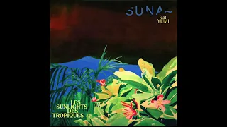 10x Suna feat. Yumi - Les sunlights des tropiques (30 minutes)