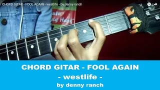 CHORD GITAR - FOOL AGAIN - westlife - Hi School-Love On Local OST  - by denny ranch