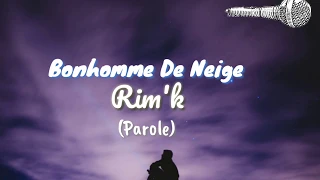 Rim'k- Bonhomme de neige (paroles / lyrics)