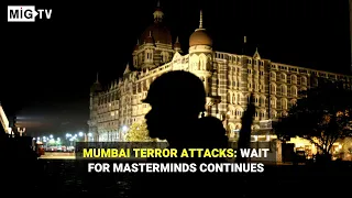 Mumbai Terror Attacks: Wait for masterminds continues