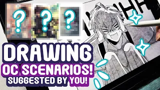 Drawing OC Scenarios Suggested by YOU!