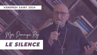 Le silence - Mgr Dominique Rey #VendrediSaint