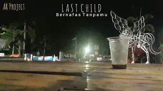 Bernafas tanpamu - last child ( status WA )