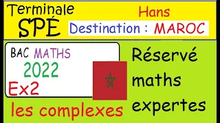 BAC MATHS MAROC 2022-Hors programme pour les Term Spé Maths-Ex2 les complexes  3 - Maths expertes