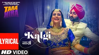 KALGI Lyrical Song | Mannat Noor | Tara Mira | Ranjit Bawa, Nazia Hussain | Latest Punjabi Song 2019