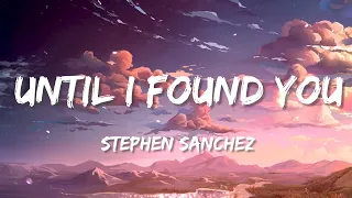 Stephen Sanchez - Until I Found You (Lyrics) Seafret, Ruth B, Ed Sheeran