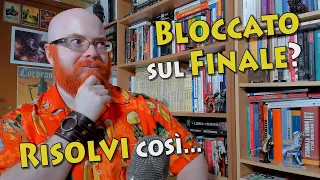 Non riesci a scrivere il finale della tua storia? Due metodi per sbloccarti!