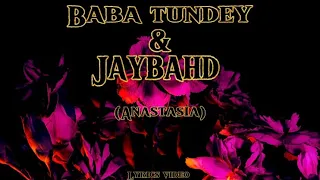 BABA TUNDEY-JAYBAHD-ANASTASIA (Lyrics video)#lyricvideo #babatunde #jaybahd #anastasia