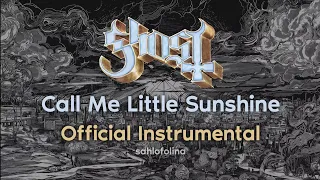 Ghost - Call Me Little Sunshine (Official Instrumental)