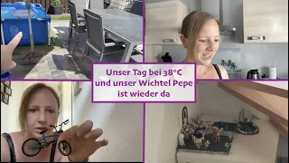 Unser Tag bei 38°C / Wichtel Pepe ist wieder da / Vlog / All about Chrissy