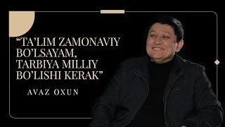 Avaz Oxun “TA’LIM ZAMONAVIYBO’LSAYAM,TARBIYA MILLIYBO’LISHI KERAK” Taraflar dasturida