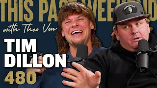 Tim Dillon | This Past Weekend w/ Theo Von #480