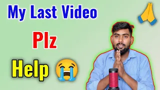 Plz Help 🙏 | My Last Video 😭