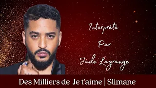 Des milliers de je t'aime | Slimane (Cover by Jade Lagrange)