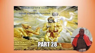 Swami Brahmarupananda class on Gita Part 28