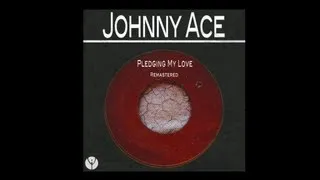 Johnny Ace - Pledging My Love