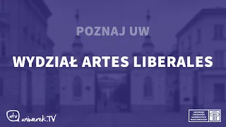 Poznaj UW - Wydział Artes Liberales