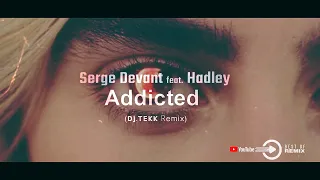 Serge Devant feat. Hadley - Addicted 2k22 (Dj.TEKK RMX)