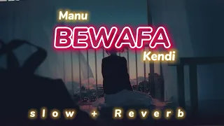 Manu Bewafa Kendi ( slow and Reverb ) Heart Touching Song