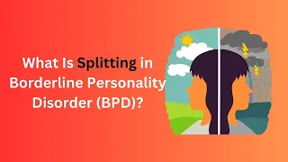 Breaking Down Splitting: The Defense Mechanism in Borderline Personality Disorder